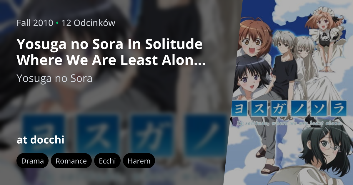 Yosuga no Sora : In solitude, where we are least alone.
